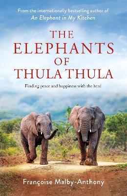 The Elephants of Thula Thula by author Francoise Malby-Anthony 9781529087703 BookStudio.lk Sri Lanka